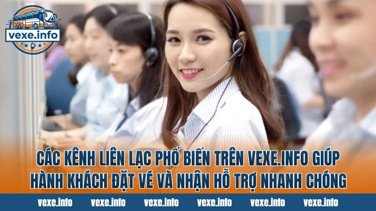 Các kênh liên lạc phổ biến trên vexe.info giúp hành khách đặt vé và nhận hỗ trợ nhanh chóng