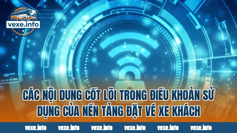 Các nội dung cốt lõi trong điều khoản sử dụng của nền tảng đặt vé xe khách