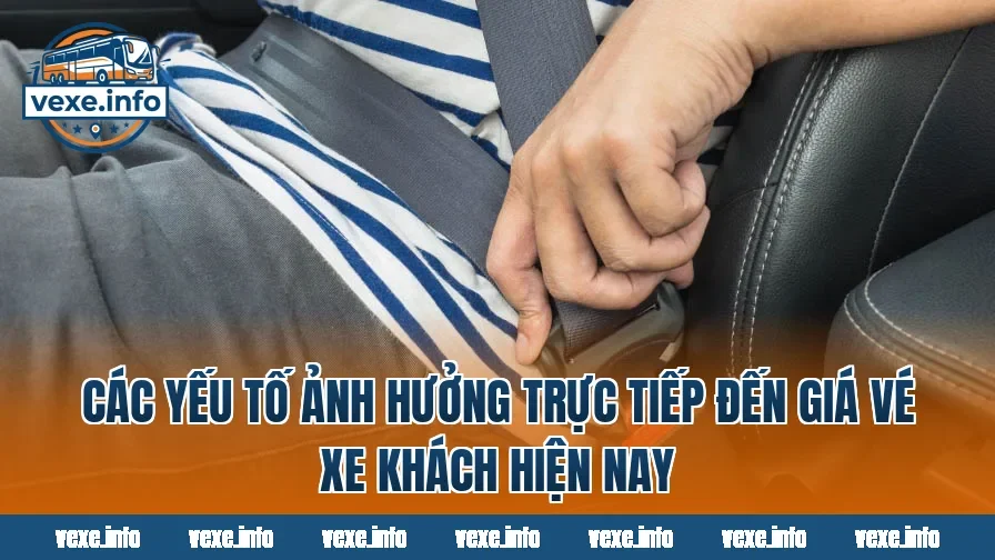 Các yếu tố ảnh hưởng trực tiếp đến giá vé xe khách hiện nay