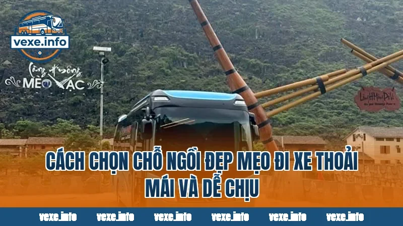 Cách Chọn Chỗ Ngồi Đẹp Mẹo Đi Xe Thoải Mái Và Dễ Chịu