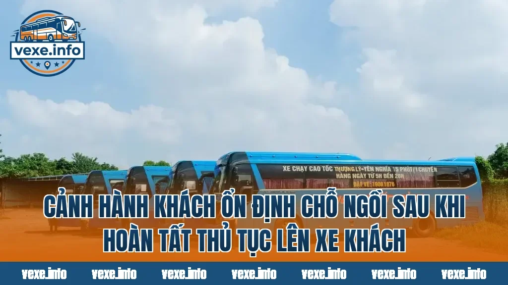 Cảnh hành khách ổn định chỗ ngồi sau khi hoàn tất thủ tục lên xe khách