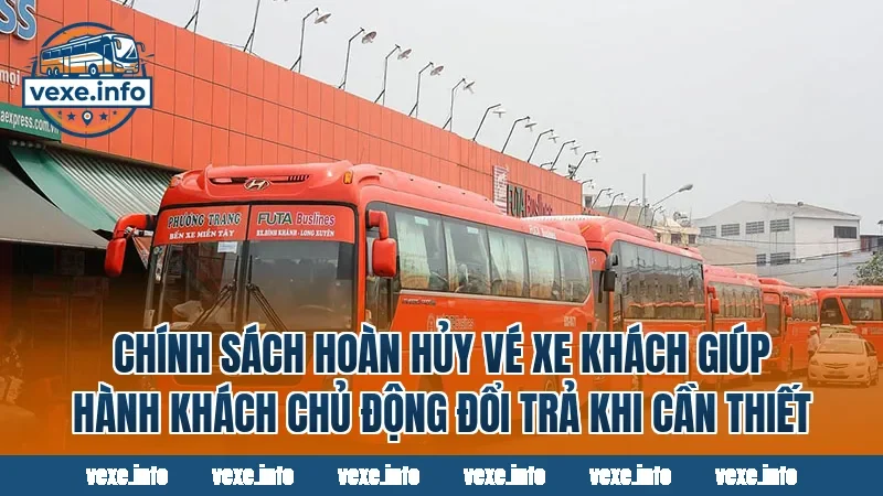Chính sách hoàn hủy vé xe khách giúp hành khách chủ động đổi trả khi cần thiết