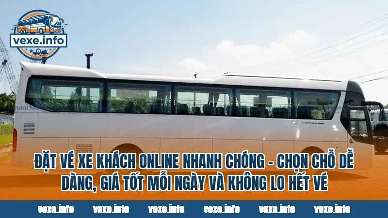 Đặt vé xe khách online nhanh chóng – chọn chỗ dễ dàng, giá tốt mỗi ngày và không lo hết vé