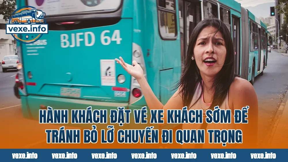 Hành khách đặt vé xe khách sớm để tránh bỏ lỡ chuyến đi quan trọng