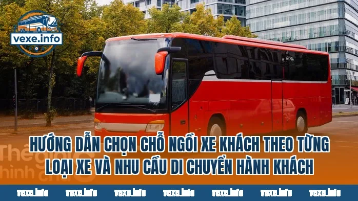 Hướng dẫn chọn chỗ ngồi xe khách theo từng loại xe và nhu cầu di chuyển hành khách
