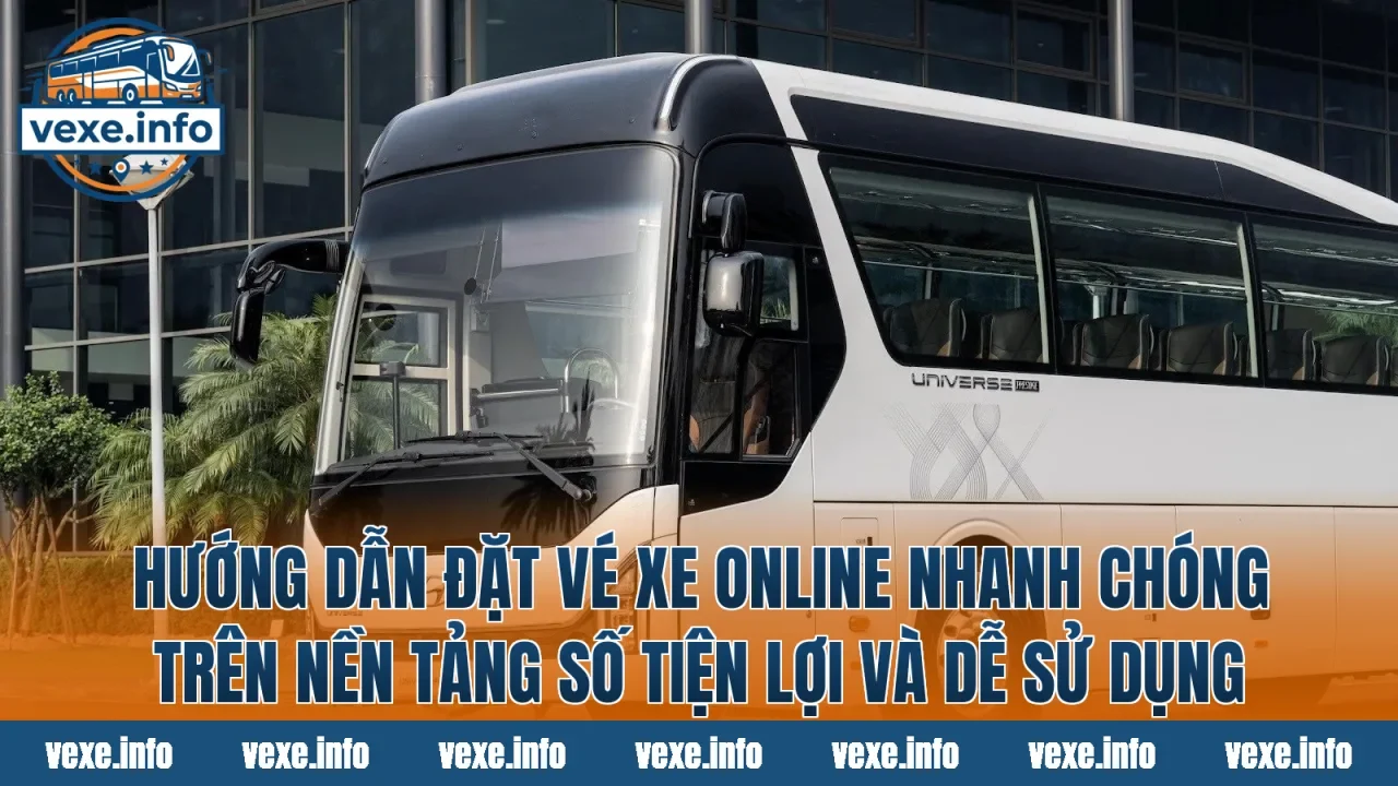 Hướng dẫn đặt vé xe online nhanh chóng trên nền tảng số tiện lợi và dễ sử dụng