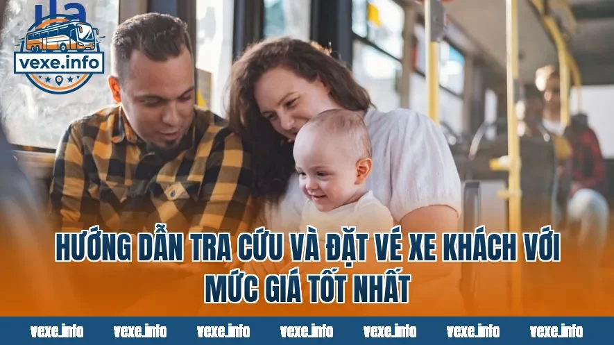 Hướng dẫn tra cứu và đặt vé xe khách với mức giá tốt nhất