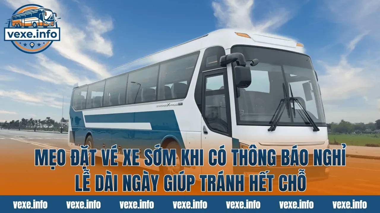 Mẹo đặt vé xe sớm khi có thông báo nghỉ lễ dài ngày giúp tránh hết chỗ