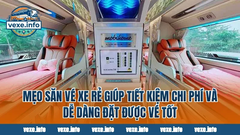 Mẹo săn vé xe rẻ giúp tiết kiệm chi phí và dễ dàng đặt được vé tốt