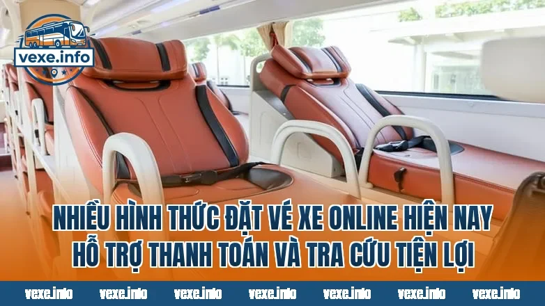 Nhiều hình thức đặt vé xe online hiện nay hỗ trợ thanh toán và tra cứu tiện lợi