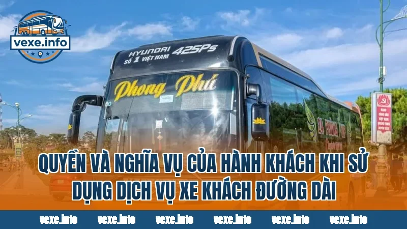 Quyền và nghĩa vụ của hành khách khi sử dụng dịch vụ xe khách đường dài