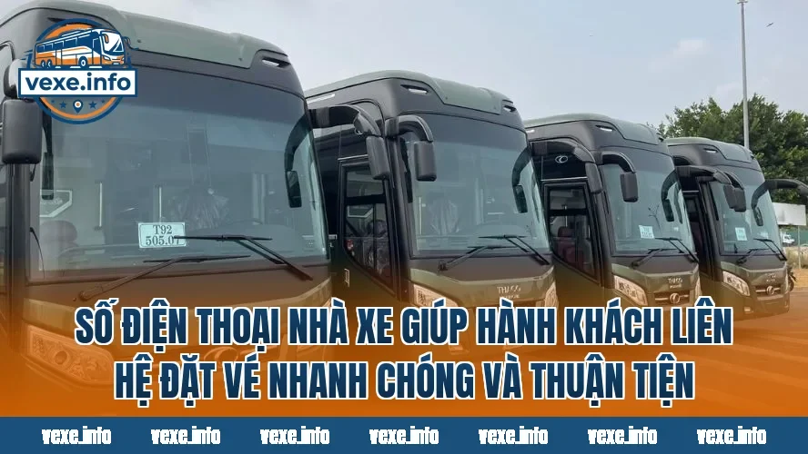Số điện thoại nhà xe giúp hành khách liên hệ đặt vé nhanh chóng và thuận tiện