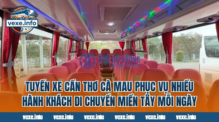 Tuyến xe Cần Thơ Cà Mau phục vụ nhiều hành khách di chuyển miền Tây mỗi ngày