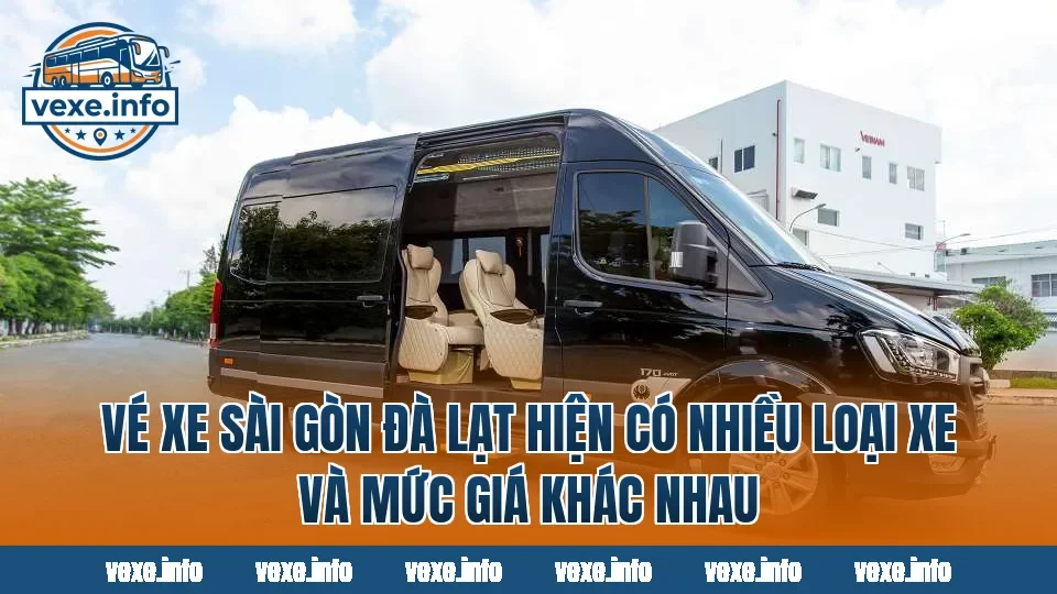 Vé xe Sài Gòn Đà Lạt hiện có nhiều loại xe và mức giá khác nhau