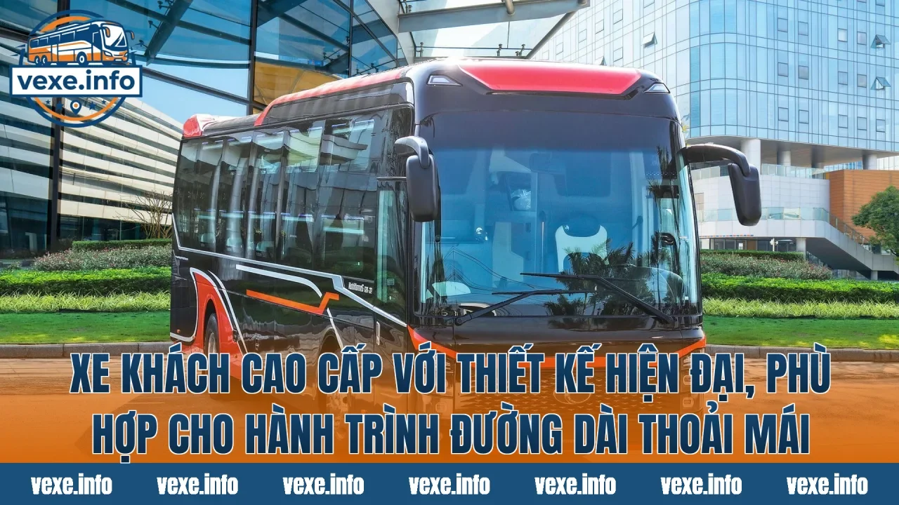 Xe khách cao cấp với thiết kế hiện đại, phù hợp cho hành trình đường dài thoải mái