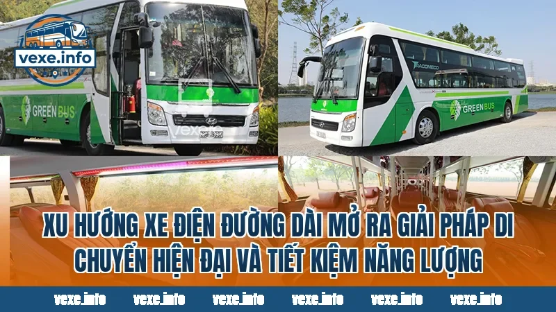 Xu hướng xe điện đường dài mở ra giải pháp di chuyển hiện đại và tiết kiệm năng lượng