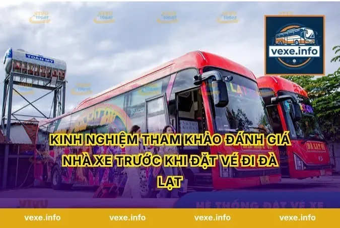 Kinh nghiệm tham khảo đánh giá nhà xe trước khi đặt vé đi Đà Lạt